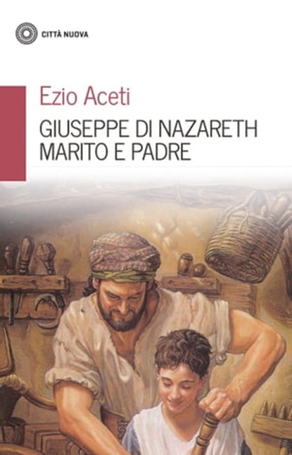 Giuseppe di Nazareth marito e padre, Ezio Aceti - Ebook - 9788831108072