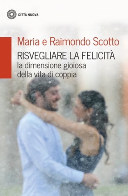 Risvegliare la felicità, Maria Scotto ; Raimondo Scotto - Ebook - 9788831108089