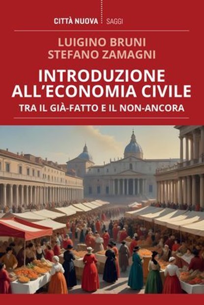 Introduzione all’economia civile, Luigino Bruni ; Stefano Zamagni - Ebook - 9788831112826