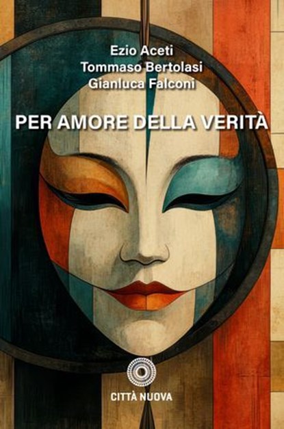 Per amore della verità, Ezio Aceti ; Tommaso Bertolasi ; Gianluca Falconi - Ebook - 9788831112833