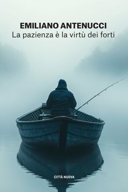 La pazienza è la virtù dei forti, Emiliano Antenucci - Ebook - 9788831112857