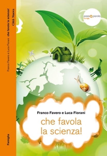 Che favola la scienza! La scienza raccontata con le favole per bambini di tutte le età, Franco Favero ; Luca Fiorani - Ebook - 9788831120241
