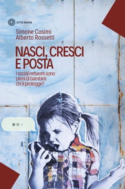 Nasci, cresci e posta, Simone Cosimi ; Alberto Rossetti - Ebook - 9788831120760