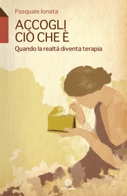 Accogli ciò che è, Pasquale Ionata - Ebook - 9788831121118