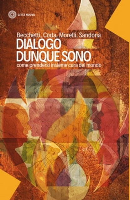 Dialogo dunque sono, Leonardo Becchetti ; Piero Coda ; Ugo Morelli ; Leopoldo Sandonà - Ebook - 9788831121149