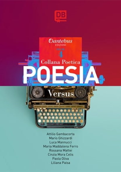 Collana Poetica Versus vol. 4, Attilio Gambacorta ; Mario Ghizzardi ; Liliana Paisa ; Luca Mannucci ; Maria Maddalena Ferro ; Rossana Mattei ; Cinzia Mora Celis ; Paola Oliva - Ebook - 9788831239660