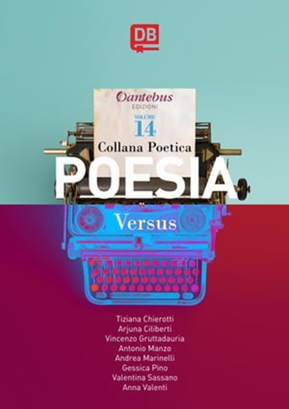 Collana Poetica Versus vol. 14, Andrea Marinelli ; Anna Valenti ; Arjuna Ciliberti ; Antonio Manzo ; Valentina Sassano ; Vincenzo Gruttadauria ; Tiziana Chierotti ; Gessica Pino - Ebook - 9788831239981