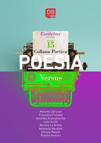 Collana Poetica Versus vol. 15, Antonella Nardone ; Assunta Carrozza ; Lidia Ierulli ; Veronika Krasnohorska ; Francesca Fontana ; Rosetta Ventura ; Simone Palazzi ; Morena La Grotta - Ebook - 9788831239998