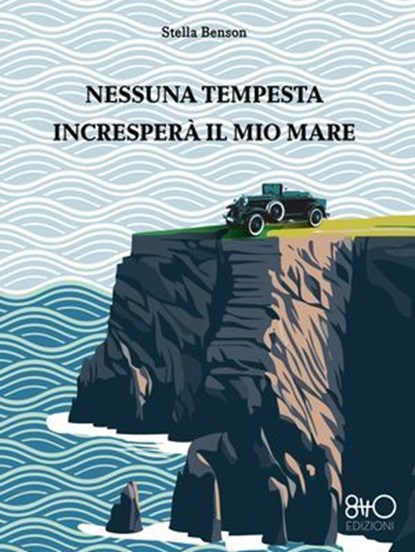 Nessuna tempesta incresperà il mio mare, Stella Benson - Ebook - 9788831263474