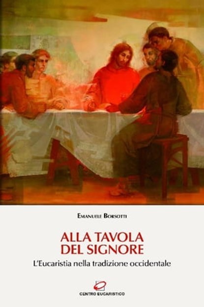 Alla tavola del Signore, Emanuele Borsotti - Ebook - 9788831278034