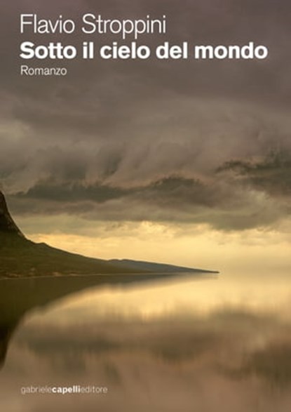 Sotto il cielo del mondo, Flavio Stroppini - Ebook - 9788831285223