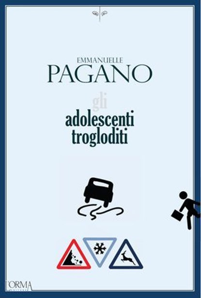 Gli adolescenti trogloditi, Emmanuelle Pagano - Ebook - 9788831312455