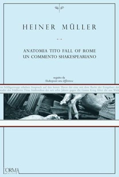 Anatomia Tito Fall of Rome. Un commento shakespeariano, Heiner Müller - Ebook - 9788831312554