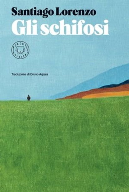 Gli schifosi, Santiago Lorenzo - Ebook - 9788831321754