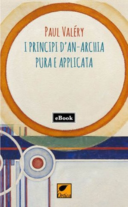 I principi d'an-archia pura e applicata, Paul Valery - Ebook - 9788831384483