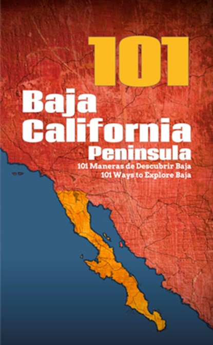 Baja California Peninsula 101: 101 Ways to Explore Baja, Reyna Jaime Félix - Paperback - 9788831403504