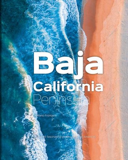 Baja California Peninsula, Stefano Frontani - Gebonden - 9788831403696