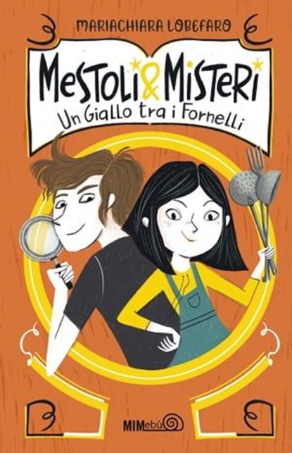 Mestoli & Misteri, Mariachiara Lobefaro ; Francesca Carabelli - Ebook - 9788831426756