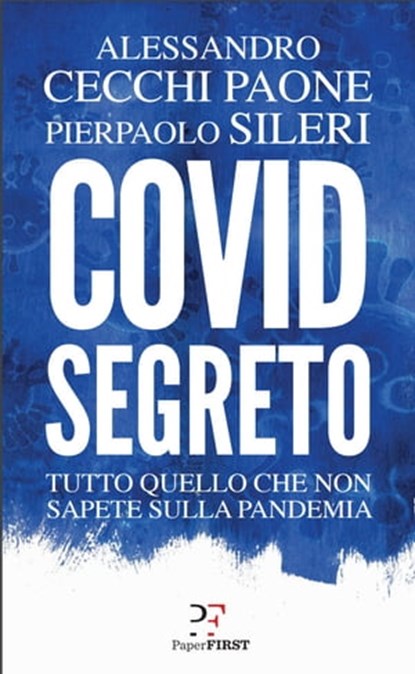 Covid segreto, Alessandro Cecchi Paone ; Pierpaolo Sileri - Ebook - 9788831431224