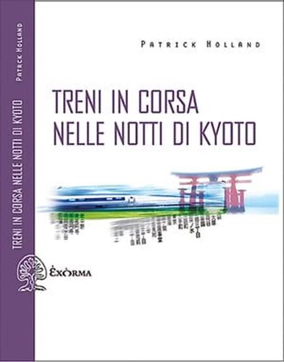 Treni in corsa nelle notti di Kyoto, Patrick Holland - Ebook - 9788831461078