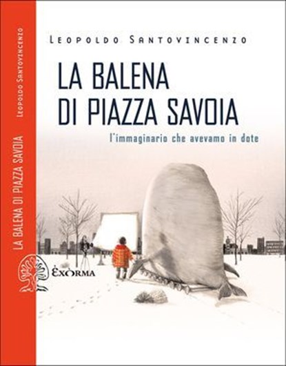 La balena di Piazza Savoia, Leopoldo Santovincenzo - Ebook - 9788831461092