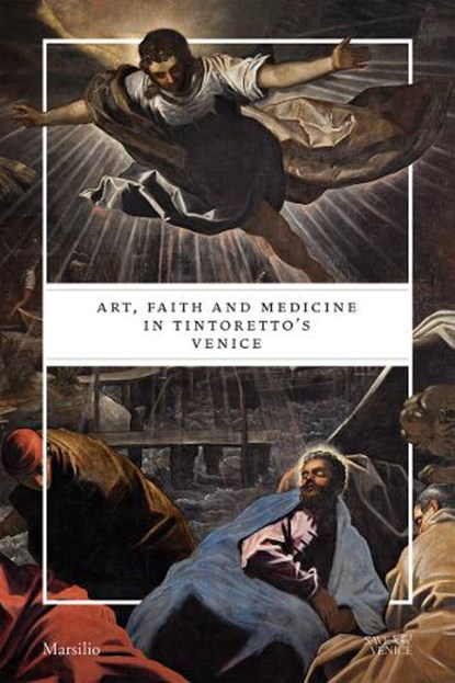 Art, Faith and Medicine in Tintoretto's Venice, Gabriele Matino ; Cynthia Klestinec - Paperback - 9788831729475