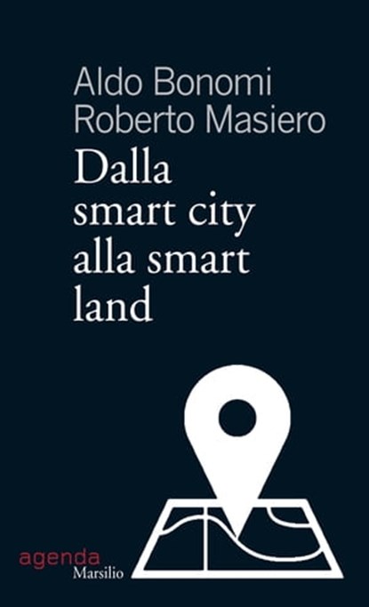 Dalla smart city alla smart land, Aldo Bonomi ; Roberto Masiero - Ebook - 9788831737289
