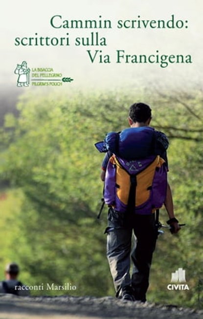 Cammin scrivendo: scrittori sulla Via Francigena, Lidia Ravera ; Caterina Bonvicini ; Francesco Longo ; Antonio Pascale - Ebook - 9788831739696