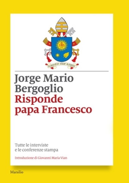 Risponde papa Francesco, Jorge Mario Bergoglio ; Papa Francesco - Ebook - 9788831740128