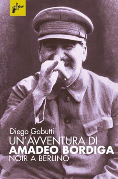 Un'avventura di Amadeo Bordiga, Diego Gabutti - Ebook - 9788831977371