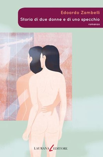 Storia di due donne e di uno specchio, Edoardo Zambelli - Ebook - 9788831984188