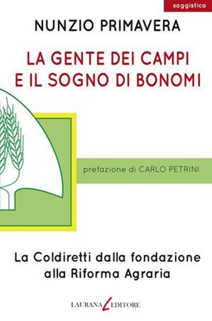 La gente dei campi e il sogno di Bonomi, Nunzio Primavera ; Carlo Petrini - Ebook - 9788831984621