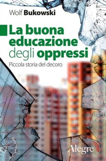 La buona educazione degli oppressi, Wolf Bukowski - Ebook - 9788832067149