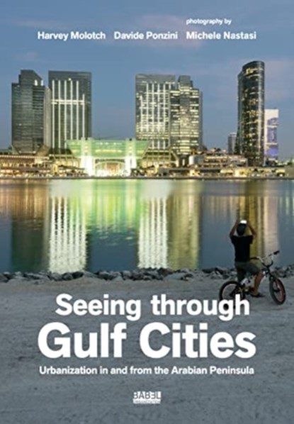 Seeing Through Gulf Cities, Davide Ponzini ; Michele Nastasi - Paperback - 9788832080728