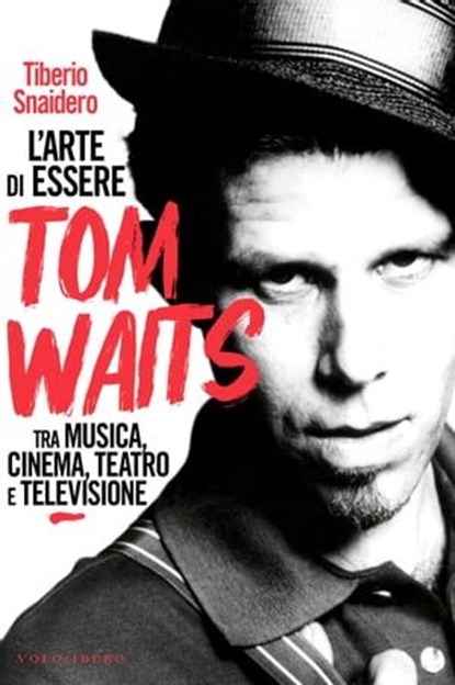 L'arte di essere Tom Waits, Tiberio Snaidero - Ebook - 9788832085488