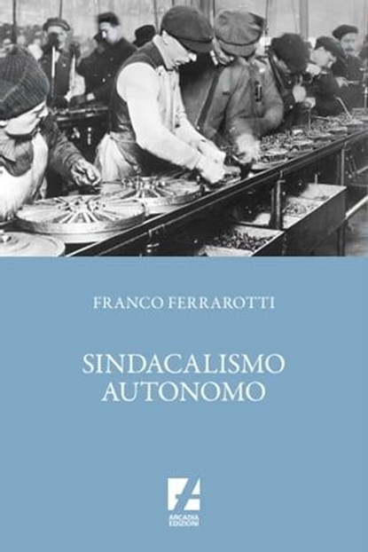 Sindacalismo autonomo, Franco Ferrarotti - Ebook - 9788832104769