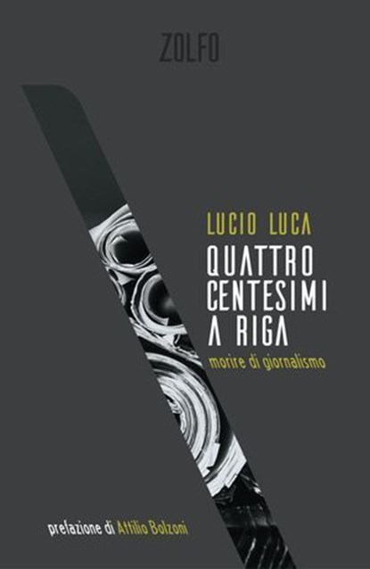 Quattro centesimi a riga, Lucio Luca ; Attilio Bolzoni - Ebook - 9788832206951