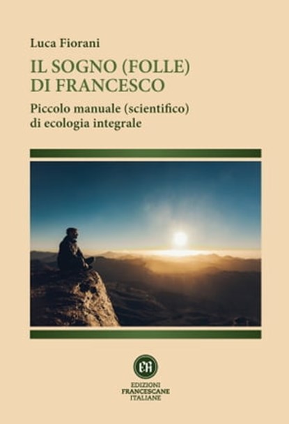 Il sogno (folle) di Francesco, Luca Fiorani - Ebook - 9788832235081