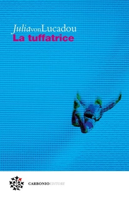 La tuffatrice, Julia von Lucadou ; Marco Pennisi - Ebook - 9788832278385
