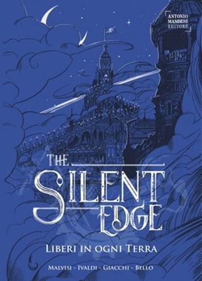 Liberi in ogni Terra . The Silent Edge 2, Matteo Malvisi ; Matteo Ivaldi ; Davide Bello ; Giorgia Giacchi - Ebook - 9788832298154