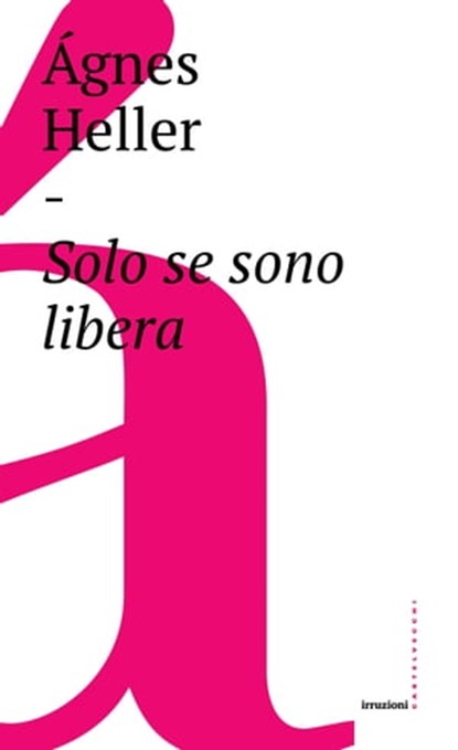Solo se sono libera, Ágnes Heller - Ebook - 9788832820553