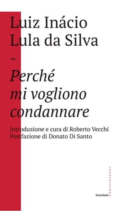 Perché mi voglio condannare, Luiz Inácio Lula da Silva ; Donato Di Santo - Ebook - 9788832820690