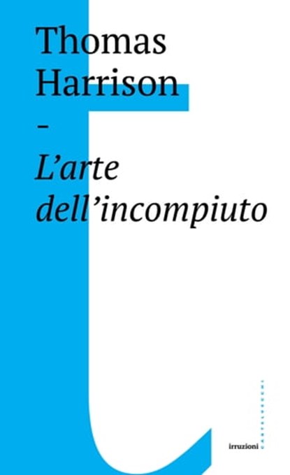 L’arte dell’incompiuto, Thomas Harrison - Ebook - 9788832821888