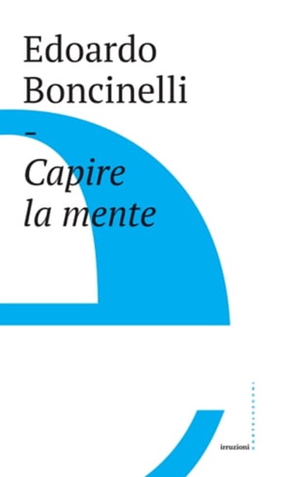 Capire la mente, Edoardo Boncinelli - Ebook - 9788832822434