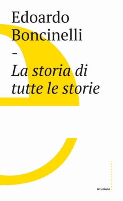 La storia di tutte le storie, Edoardo Boncinelli - Ebook - 9788832823400