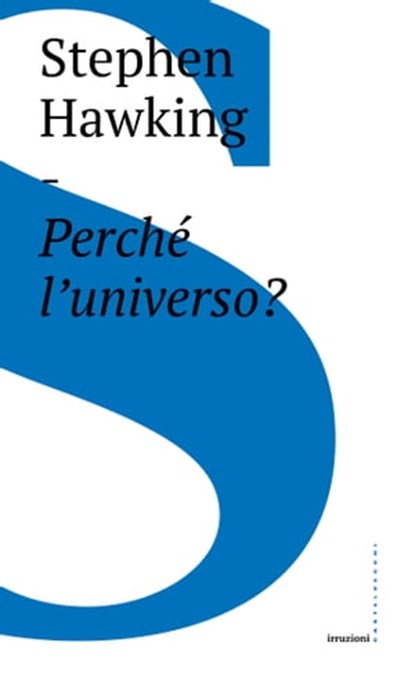 Perché l'universo?, Stephen W. Hawking ; Francesco Tombesi - Ebook - 9788832824056