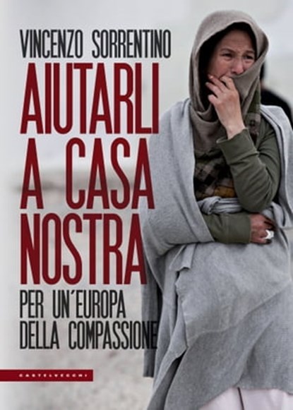 Aiutarli a casa nostra, Vincenzo Sorrentino - Ebook - 9788832826593