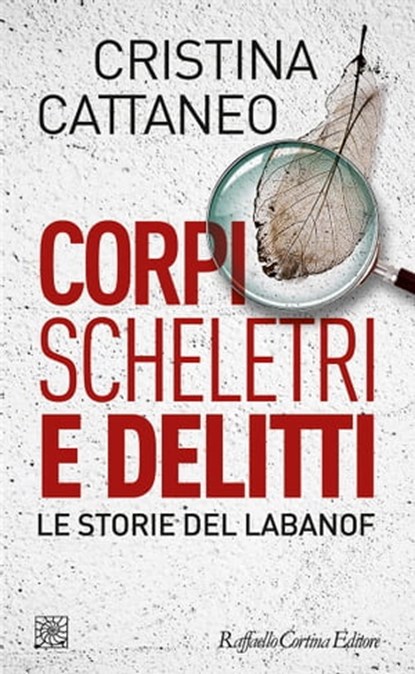 Corpi scheletri e delitti, Cristina Cattaneo - Ebook - 9788832851281