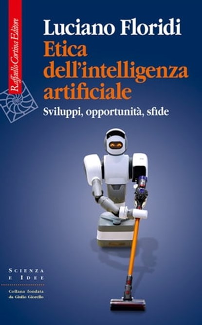 Etica dell’intelligenza artificiale, Luciano Floridi - Ebook - 9788832854442