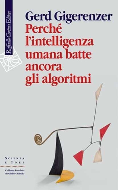 Perché l'intelligenza umana batte ancora gli algoritmi, Gerd Gigerenzer - Ebook - 9788832855227